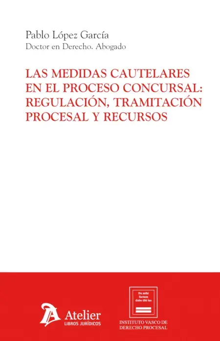 Las medidas cautelares en el proceso concursal: regulación, tramitación procesal y recursos